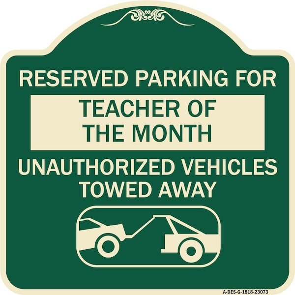 Reserved Parking for Teacher of Month Unauthorized Vehicles Towed Away Alum, 18" x 18", G-1818-23073